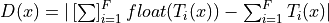 D(x) = |\left[\sum\right]_{i=1}^F float(T_i(x)) - \sum_{i=1}^F T_i(x)|